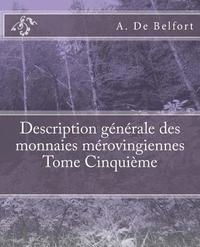 bokomslag Description générale des monnaies mérovingiennes Tome Cinquième