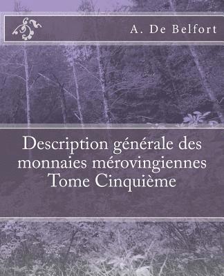 bokomslag Description générale des monnaies mérovingiennes Tome Cinquième