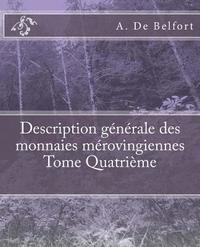 bokomslag Description générale des monnaies mérovingiennes Tome Quatrième