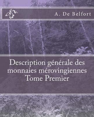 bokomslag Description générale des monnaies mérovingiennes Tome Premier