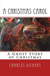 bokomslag A Christmas Carol: A Ghost Story of Christmas