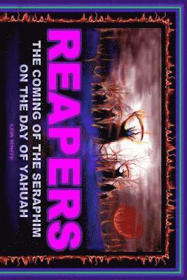 Reapers: The Coming Of The Seraphim On The Day Of Yahuah 1