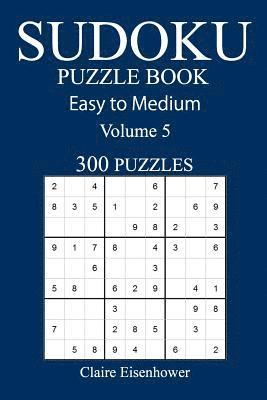 Easy to Medium 300 Sudoku Puzzle Book: Volume 5 1