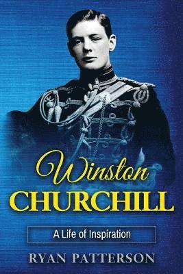 bokomslag Winston Churchill: A Life of Inspiration (The True Story of Winston Churchill)