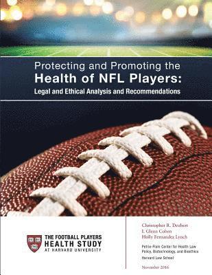 bokomslag Protecting and Promoting the Health of NFL Players: Legal and Ethical Analysis and Recommendations