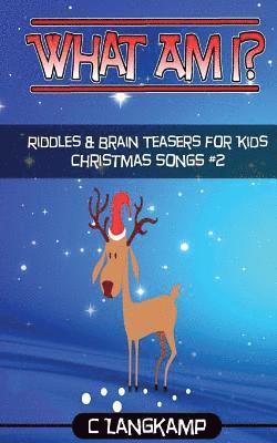 What Am I? Riddles and Brain Teasers Christmas Songs Edition#2 1