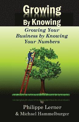 Michael Hammelburger, Philippe Lerner - Growing by Knowing: Growing Your Business by Knowing Your Numbers, Häftad
