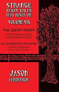 bokomslag The Ghost Priest: And Other South Texas Hauntings