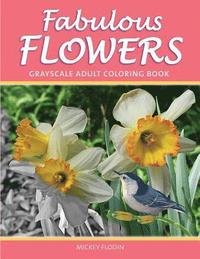 bokomslag Fabulous Flowers: Grayscale Adult Coloring Book
