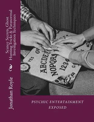 bokomslag Seance Secrets, Ghost Hunting Tricks & Paranormal Investigation Techniques