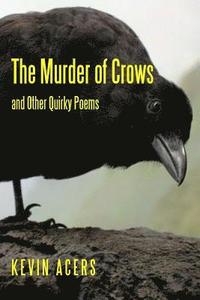 bokomslag The Murder of Crows: And Other Quirky Poems