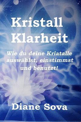 bokomslag Kristall Klarheit: Wie du deine Kristalle auswählst, einstimmst und benutzt!