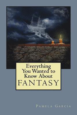 bokomslag Everything You Wanted to Know About FANTASY