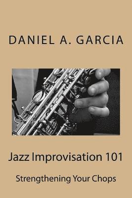 Daniel Garcia - Jazz Improvisation 101: Strengthening your chops, Häftad