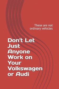 bokomslag Don't Let Just Anyone Work on Your Volkswagen or Audi