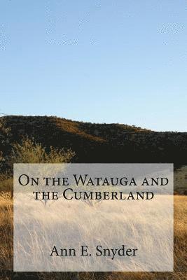 Ann E. Snyder - On the Watauga and the Cumberland, Häftad