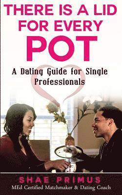 Shae Primus - There Is A Lid for Every Pot: A Dating Guide for Single Professionals, Häftad. Tillgänglighet: Lägg i varukorg