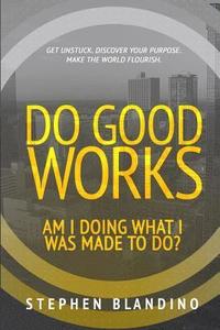 bokomslag Do Good Works: Am I Doing What I Was Made to Do?