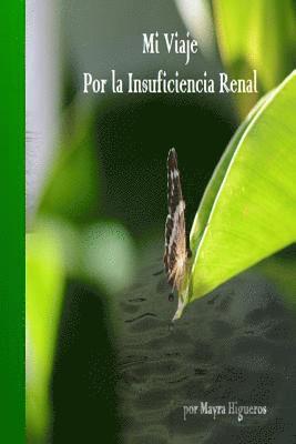 'Mi Viaje por la Insuficiencia Renal': Insuficiencia Renal superacion, positivismo, progreso, fortaleza, espiritu de lucha 1