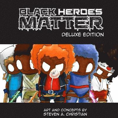 Steven a. Christian - Black Heroes Matter: Deluxe Edition, Häftad