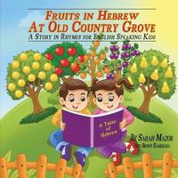 bokomslag Fruits in Hebrew At Old Country Grove: A Story in Rhymes for English Speaking Kids