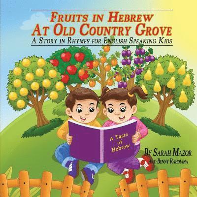 Fruits in Hebrew At Old Country Grove: A Story in Rhymes for English Speaking Kids