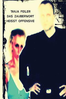 Das Zauberwort Heisst Offensive: Dark Thriller 1