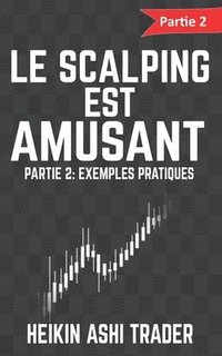 bokomslag Le Scalping est Amusant ! 2: Partie 2: Exemples pratiques