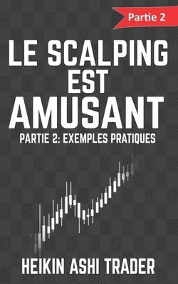 Le Scalping est Amusant ! 2: Partie 2: Exemples pratiques 1