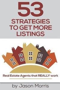 bokomslag 53 Strategies to Get More Listings: Real Estate Agents That Really Work