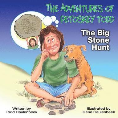 bokomslag The Adventures of Petoskey Todd: The Big Stone Hunt