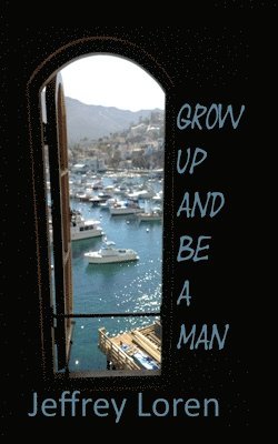 Grow Up and Be a Man 1