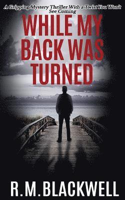 While My Back Was Turned: A Gripping Mystery Thriller With a Twist You Won't See Coming 1