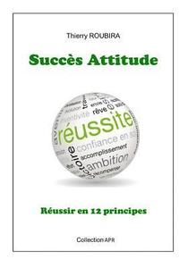 bokomslag Succes Attitude: Reussir en 12 principes
