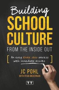 bokomslag Building School Culture from the Inside Out: An Easy Three Step Process with Immediate Results