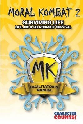 Facilitator Manual MORAL KOMBAT 2: Surviving Life 1