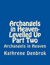 bokomslag Archangels in Heaven-Levelled Up Part Two