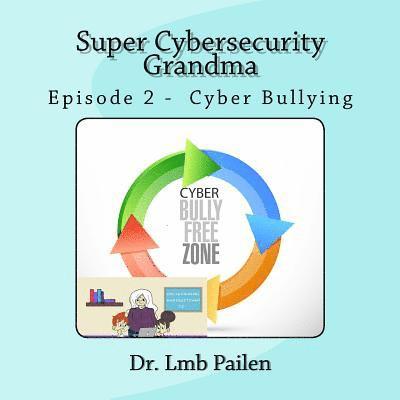 Super Cybersecurity Grandma - Episode 2 Cyberbullying: Episode 2 - Cyberbullying 1
