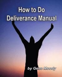 bokomslag How To Do Deliverance Manual