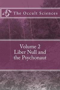bokomslag The Occult Sciences: Vol 2. Liber Null and the Psychonaut