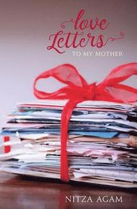 bokomslag Love Letters: To My Mother