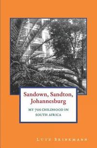 bokomslag Sandown, Sandton, Johannesburg: My 70s Childhood in South Africa