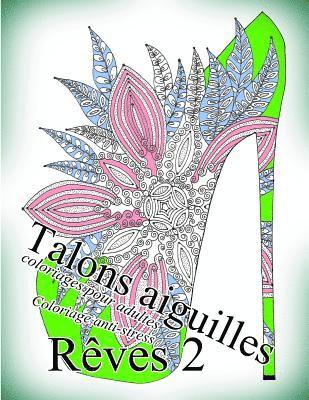 bokomslag Talons Aiguilles Reves 2 - Coloriages Pour Adultes: Coloriage Anti-Stress