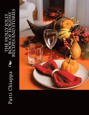 Patti Chiappa - The Holly Jolly Book of Holiday Recipes and Stories, Häftad. Tillgänglighet: Lägg i varukorg