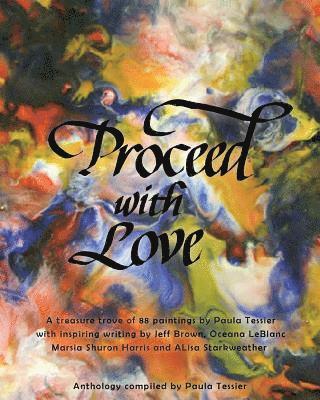 bokomslag Proceed With Love: 88 Paintings by Paula Tessier