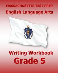 bokomslag MASSACHUSETTS TEST PREP English Language Arts Writing Workbook Grade 5: Preparation for the Next-Generation MCAS Tests