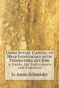 bokomslag Using Social Capital to Help Individuals with Disabilities get Jobs: A Guide for Individuals and Families