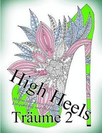 bokomslag High Heels Träume 2: Malbuch für Erwachsene: Entspannung und Meditation