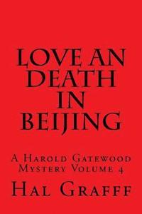 bokomslag Love an Death in Beijing: A Harold Gatewood Mystery Volume 4