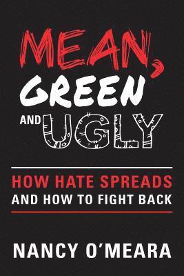 bokomslag Mean, Green and Ugly: How Hate Spreads and How to Fight Back